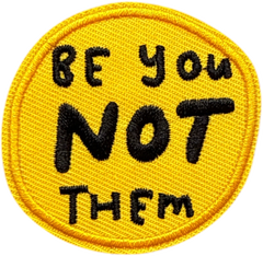 BE YOU NOT THEM Patch
