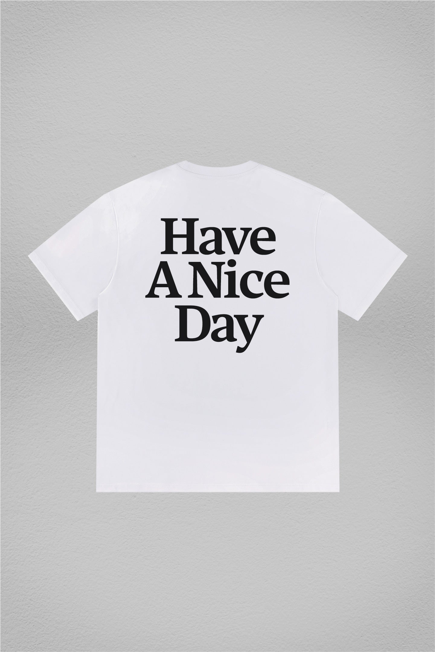 Classic Font Printed T-Shirt (Have A Nice Day)